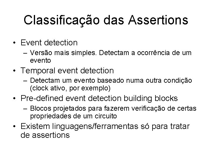 Classificação das Assertions • Event detection – Versão mais simples. Detectam a ocorrência de