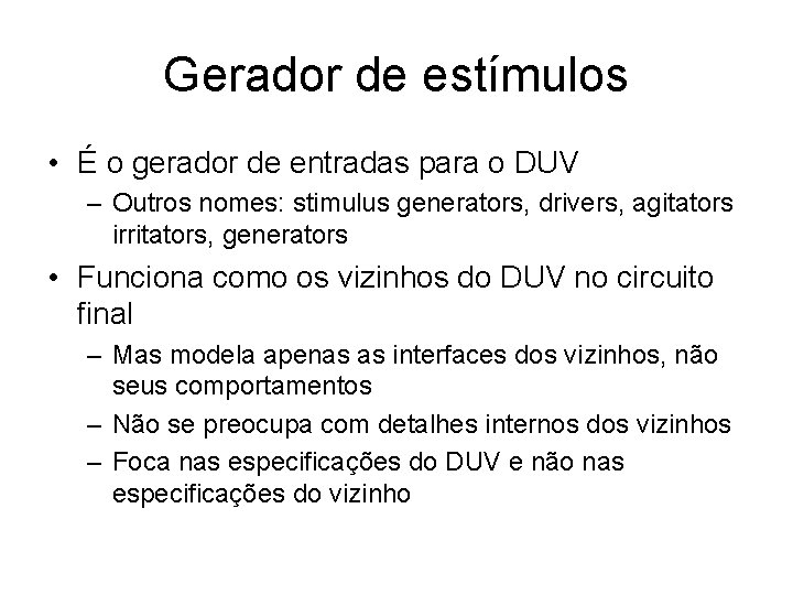 Gerador de estímulos • É o gerador de entradas para o DUV – Outros