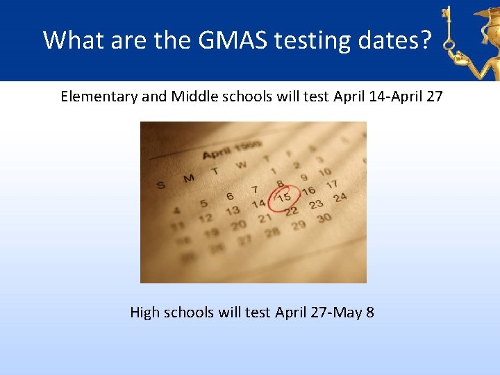What are the GMAS testing dates? Elementary and Middle schools will test April 14