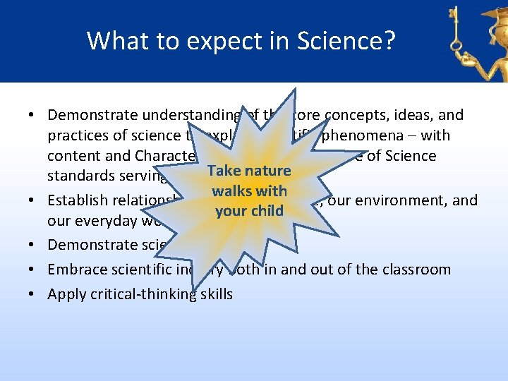 What to expect in Science? • Demonstrate understanding of the core concepts, ideas, and