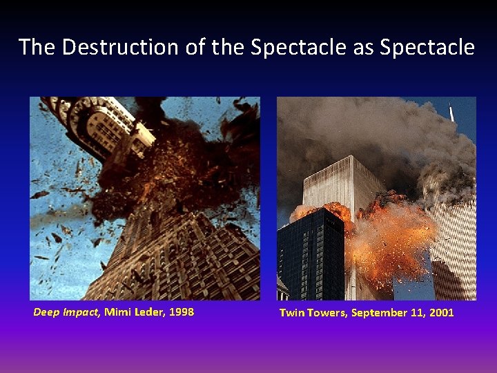 The Destruction of the Spectacle as Spectacle Deep Impact, Mimi Leder, 1998 Twin Towers,