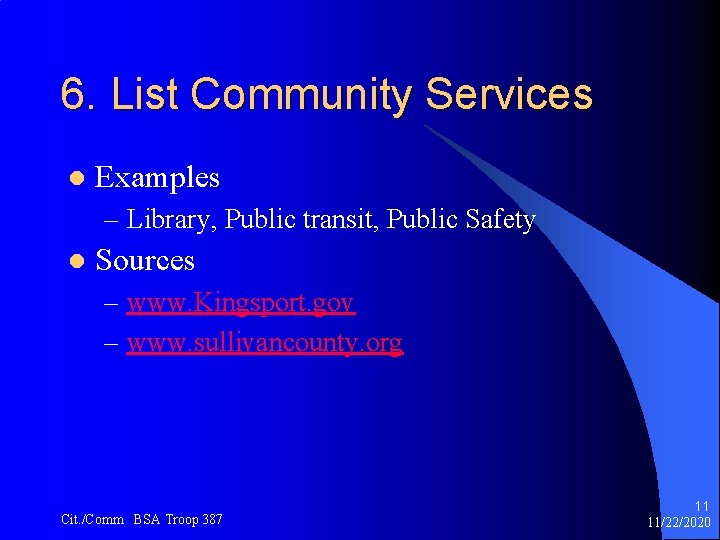 6. List Community Services l Examples – Library, Public transit, Public Safety l Sources