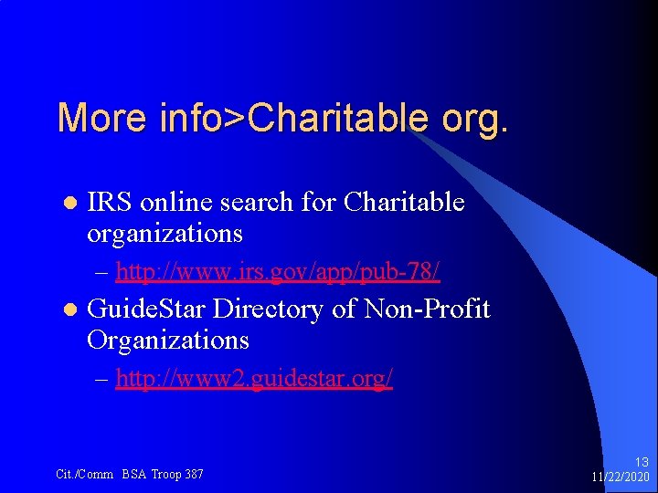 More info>Charitable org. l IRS online search for Charitable organizations – http: //www. irs.