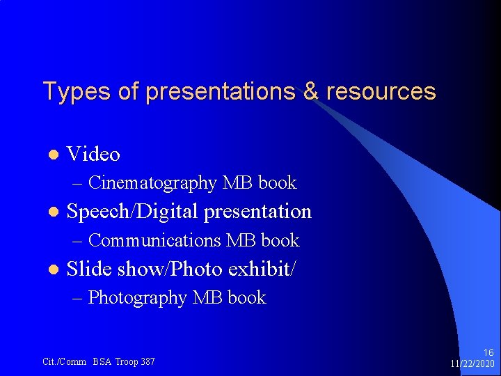 Types of presentations & resources l Video – Cinematography MB book l Speech/Digital presentation
