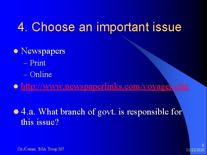 4. Choose an important issue l Newspapers – Print – Online l http: //www.