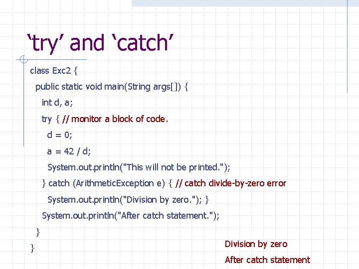 ‘try’ and ‘catch’ class Exc 2 { public static void main(String args[]) { int