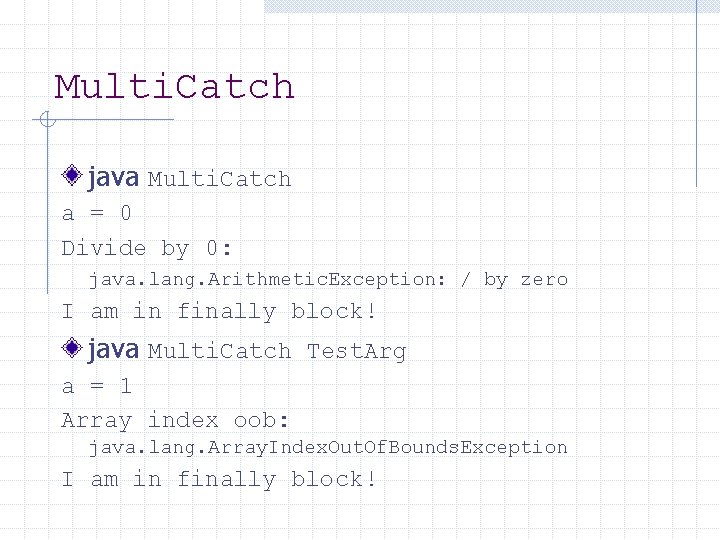 Multi. Catch java Multi. Catch a = 0 Divide by 0: java. lang. Arithmetic.