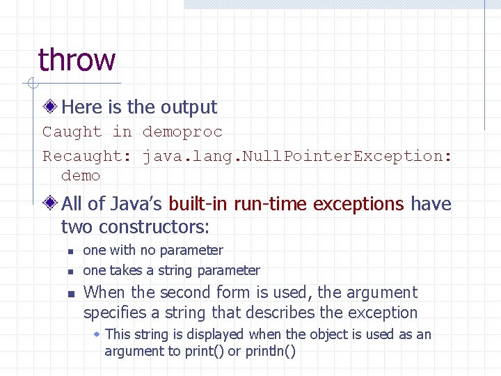 throw Here is the output Caught in demoproc Recaught: java. lang. Null. Pointer. Exception: