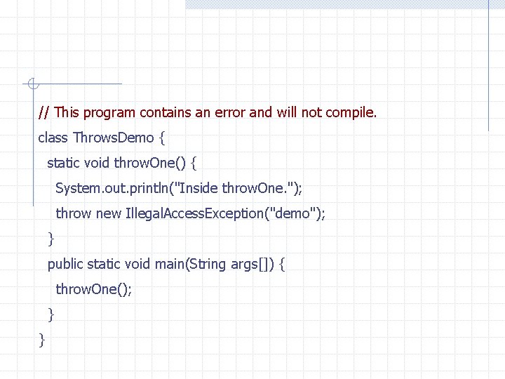 // This program contains an error and will not compile. class Throws. Demo {