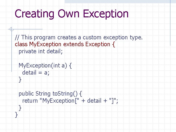 Creating Own Exception // This program creates a custom exception type. class My. Exception Creating Own Exception // This program creates a custom exception type. class My. Exception
