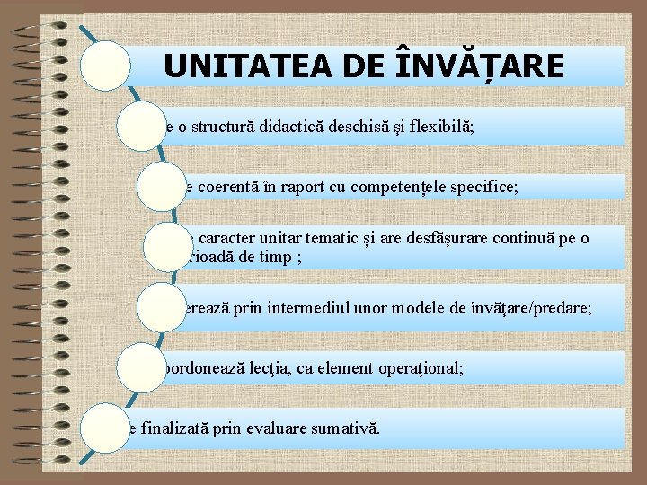 UNITATEA DE ÎNVĂȚARE este o structură didactică deschisă şi flexibilă; este coerentă în raport UNITATEA DE ÎNVĂȚARE este o structură didactică deschisă şi flexibilă; este coerentă în raport