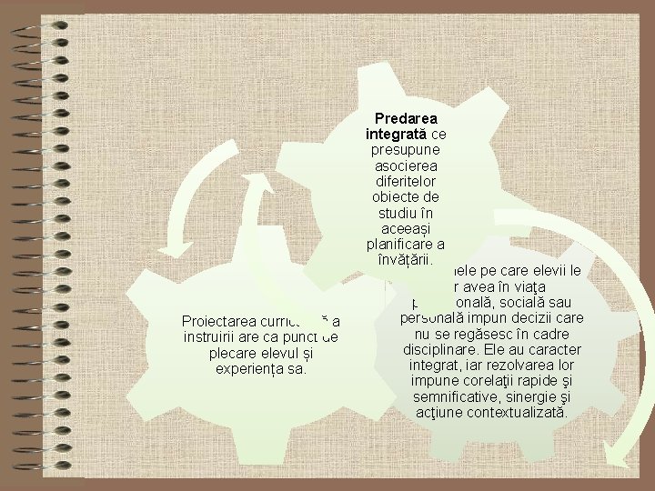 Proiectarea curriculară a instruirii are ca punct de plecare elevul și experiența sa. Predarea