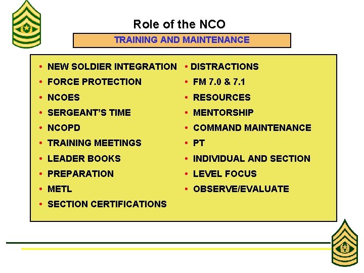 Role of the NCO TRAINING AND MAINTENANCE • NEW SOLDIER INTEGRATION • DISTRACTIONS •