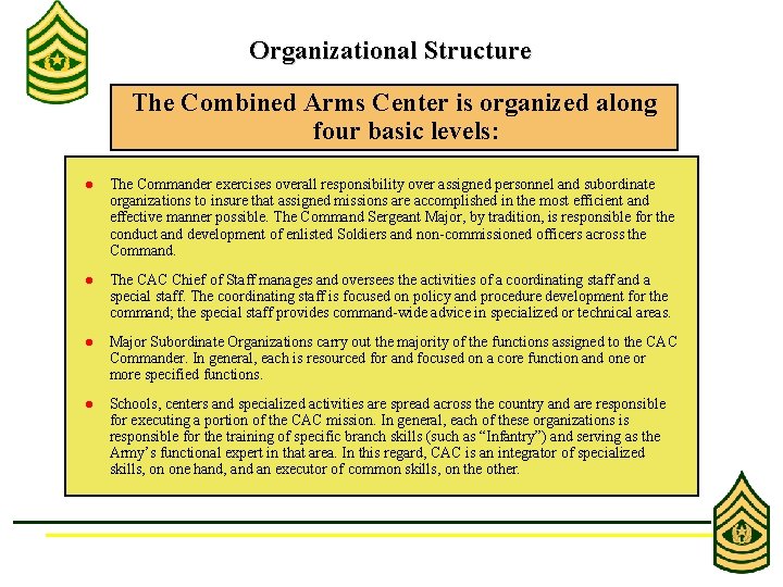 Organizational Structure The Combined Arms Center is organized along four basic levels: l The