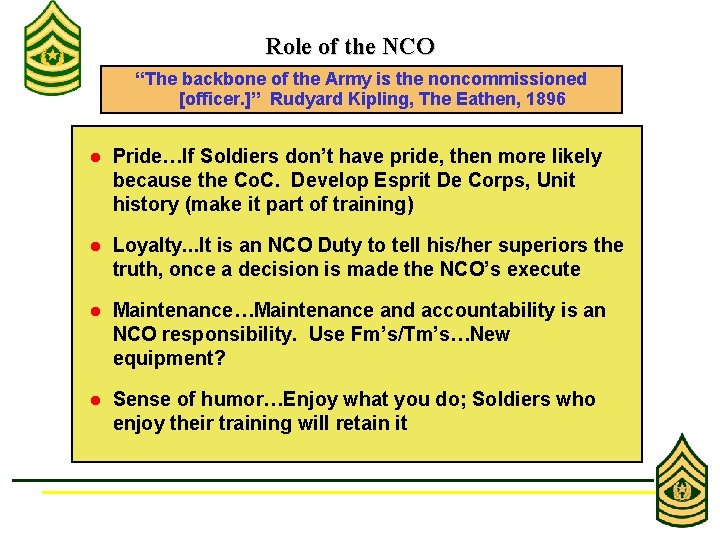 Role of the NCO “The backbone of the Army is the noncommissioned [officer. ]”