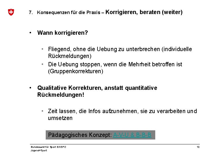 7. Konsequenzen für die Praxis – Korrigieren, • beraten (weiter) Wann korrigieren? • Fliegend,