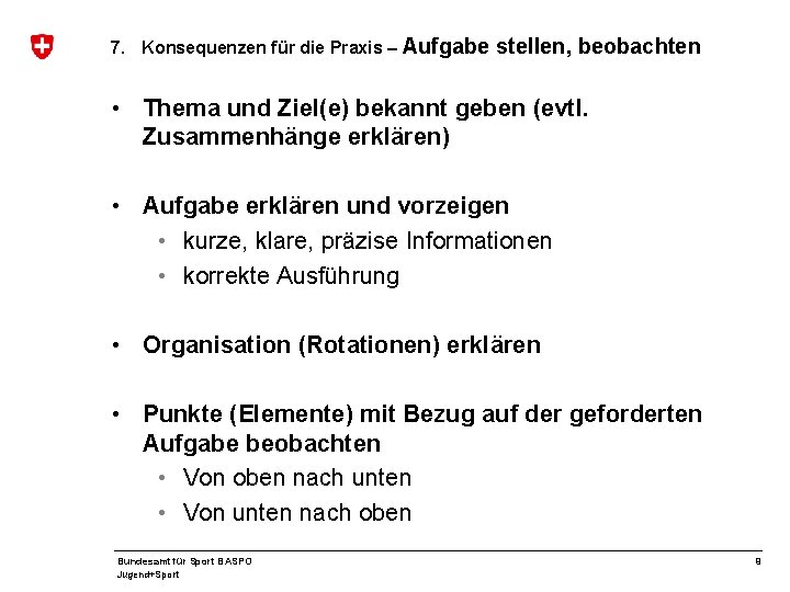 7. Konsequenzen für die Praxis – Aufgabe stellen, beobachten • Thema und Ziel(e) bekannt