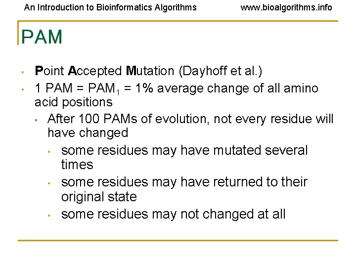 An Introduction to Bioinformatics Algorithms www. bioalgorithms. info PAM • • Point Accepted Mutation An Introduction to Bioinformatics Algorithms www. bioalgorithms. info PAM • • Point Accepted Mutation