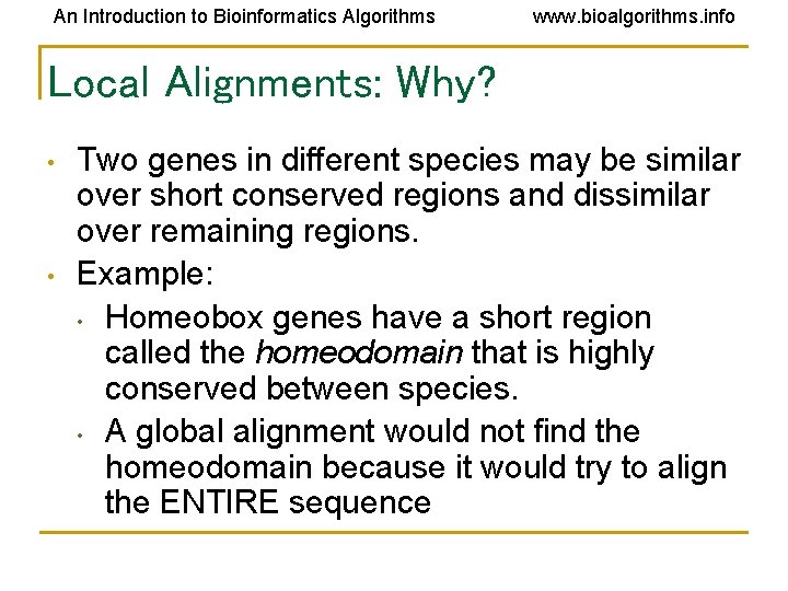 An Introduction to Bioinformatics Algorithms www. bioalgorithms. info Local Alignments: Why? • • Two An Introduction to Bioinformatics Algorithms www. bioalgorithms. info Local Alignments: Why? • • Two