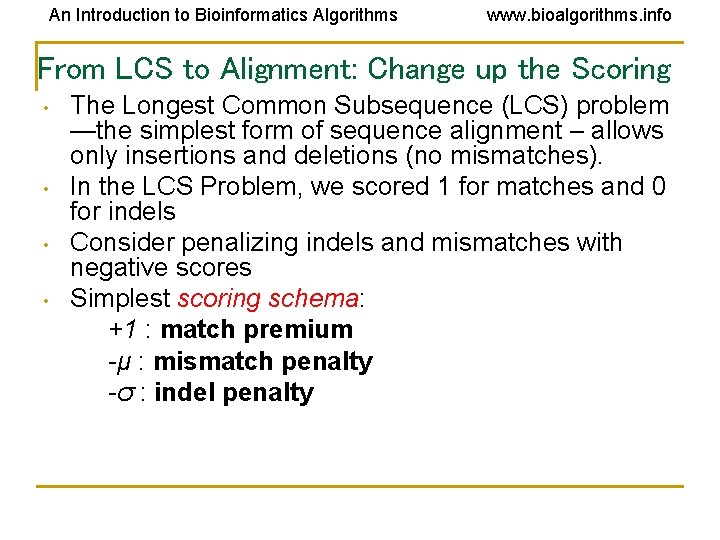 An Introduction to Bioinformatics Algorithms www. bioalgorithms. info From LCS to Alignment: Change up An Introduction to Bioinformatics Algorithms www. bioalgorithms. info From LCS to Alignment: Change up