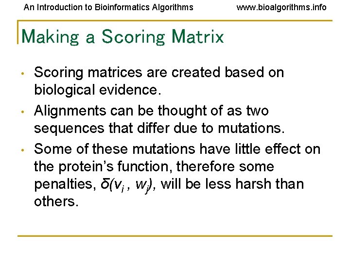 An Introduction to Bioinformatics Algorithms www. bioalgorithms. info Making a Scoring Matrix • • An Introduction to Bioinformatics Algorithms www. bioalgorithms. info Making a Scoring Matrix • •