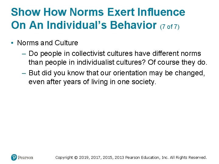 Show How Norms Exert Influence On An Individual’s Behavior (7 of 7) • Norms