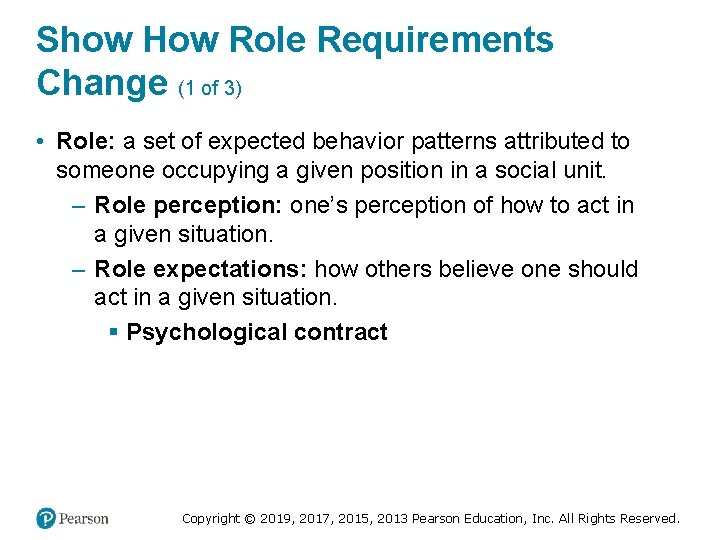 Show How Role Requirements Change (1 of 3) • Role: a set of expected