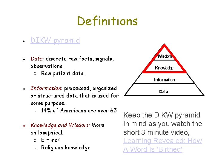 Definitions ● DIKW pyramid ● Data: discrete raw facts, signals, observations. ○ Raw patient