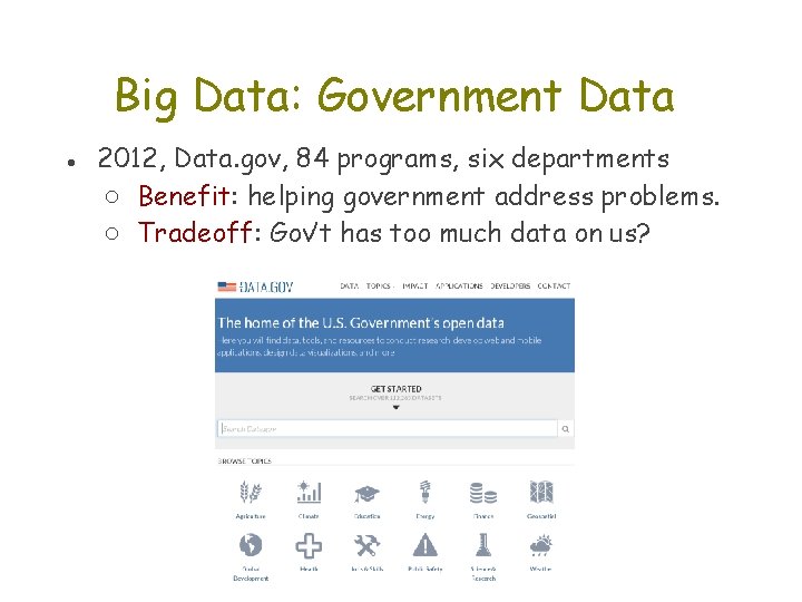 Big Data: Government Data ● 2012, Data. gov, 84 programs, six departments ○ Benefit: