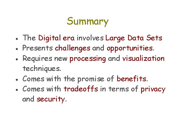 Summary ● The Digital era involves Large Data Sets ● Presents challenges and opportunities.
