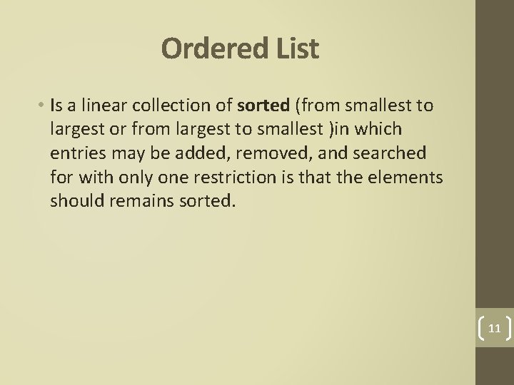 Ordered List • Is a linear collection of sorted (from smallest to largest or