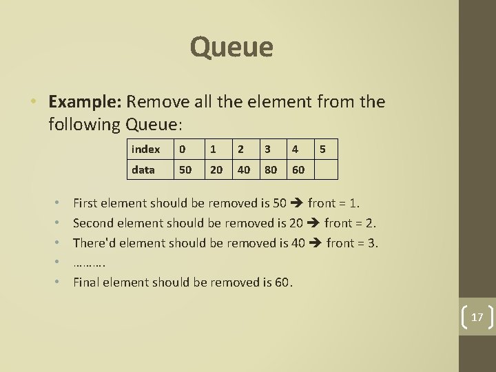 Queue • Example: Remove all the element from the following Queue: • • •