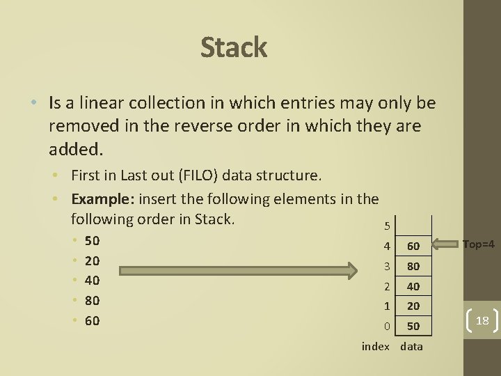 Stack • Is a linear collection in which entries may only be removed in