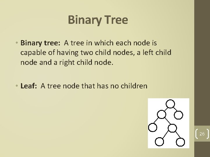 Binary Tree • Binary tree: A tree in which each node is capable of