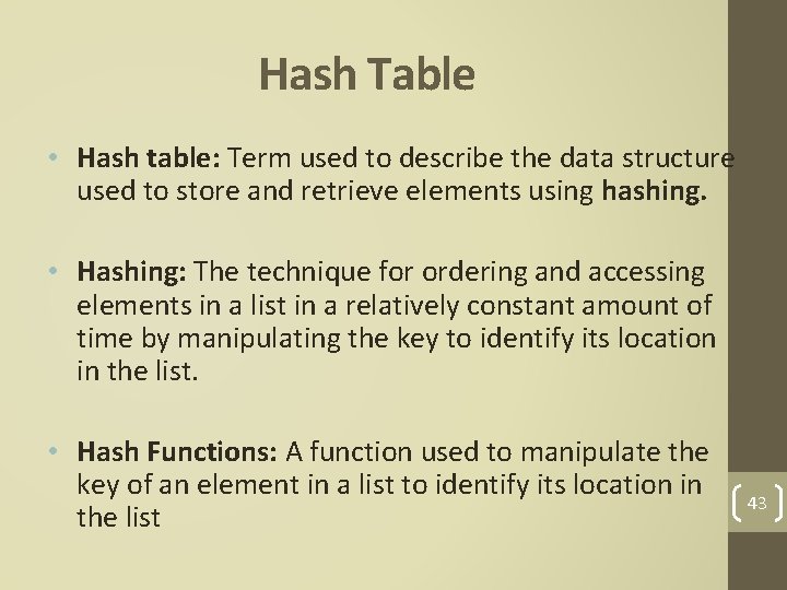 Hash Table • Hash table: Term used to describe the data structure used to