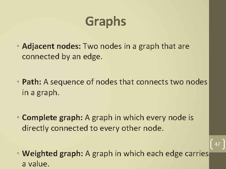 Graphs • Adjacent nodes: Two nodes in a graph that are connected by an