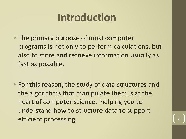 Introduction • The primary purpose of most computer programs is not only to perform