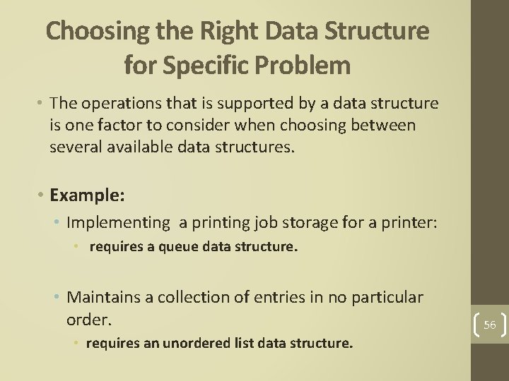Choosing the Right Data Structure for Specific Problem • The operations that is supported