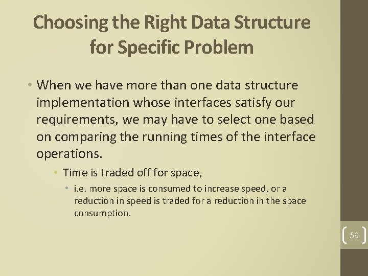 Choosing the Right Data Structure for Specific Problem • When we have more than