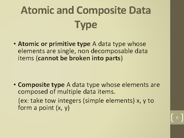 Atomic and Composite Data Type • Atomic or primitive type A data type whose