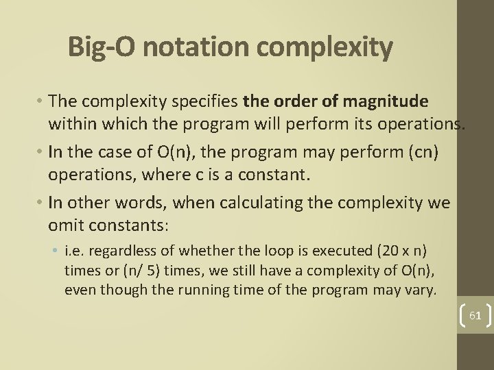 Big-O notation complexity • The complexity specifies the order of magnitude within which the