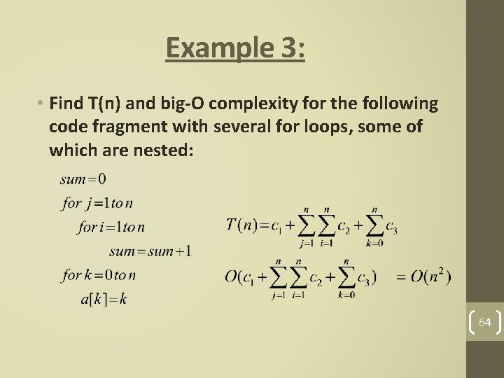 Example 3: • Find T(n) and big-O complexity for the following code fragment with
