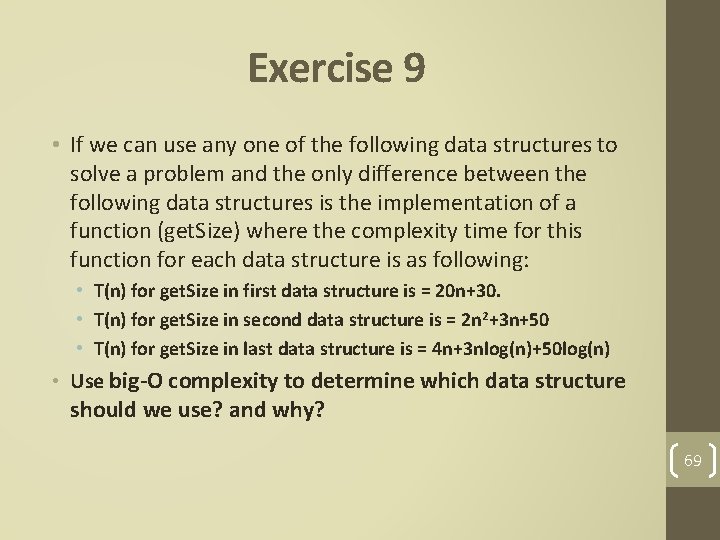 Exercise 9 • If we can use any one of the following data structures