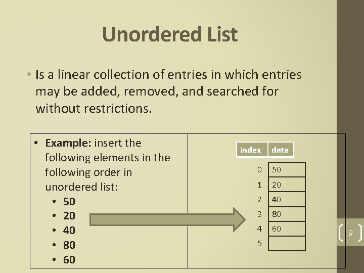 Unordered List • Is a linear collection of entries in which entries may be