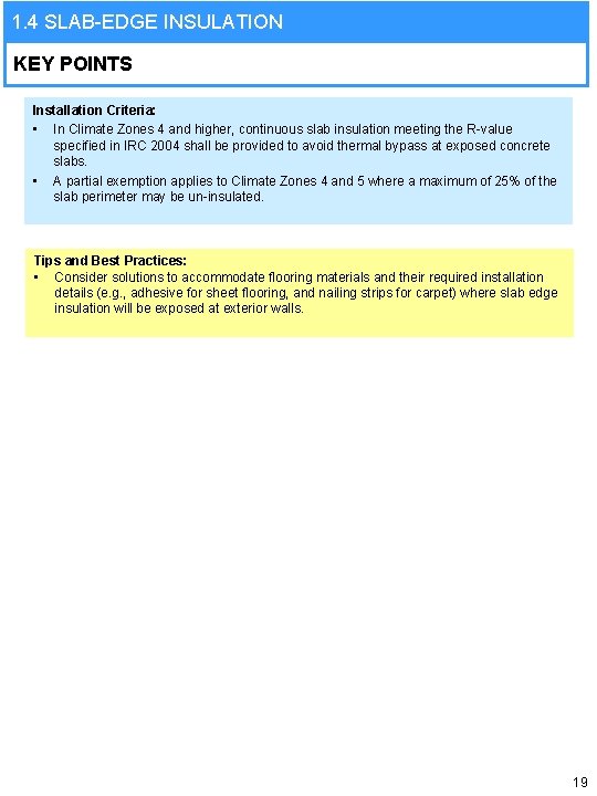 1. 4 SLAB-EDGE INSULATION KEY POINTS Installation Criteria: • In Climate Zones 4 and