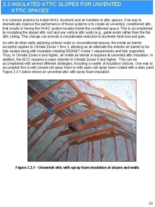 2. 3 INSULATED ATTIC SLOPES FOR UNVENTED ATTIC SPACES It is common practice to