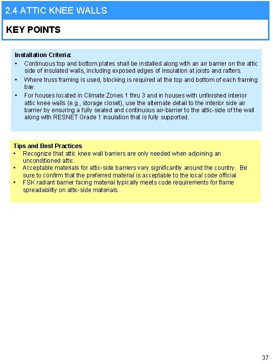 2. 4 ATTIC KNEE WALLS KEY POINTS Installation Criteria: • Continuous top and bottom