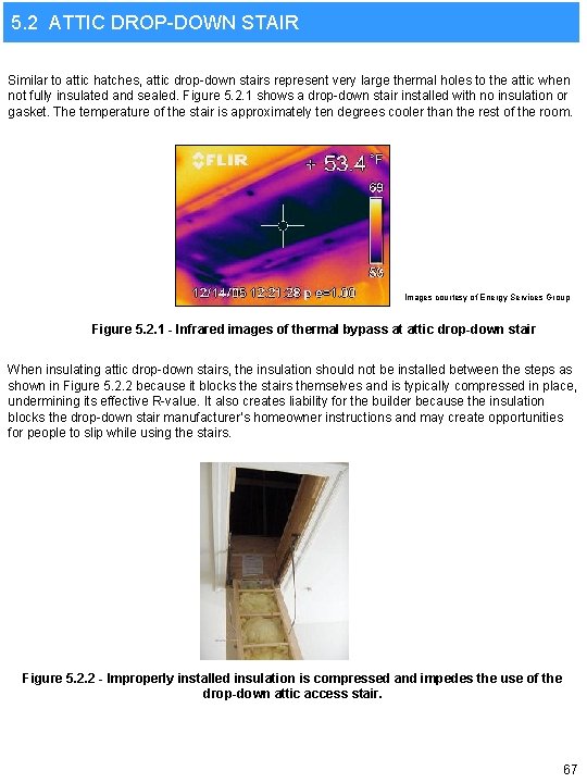 5. 2 ATTIC DROP-DOWN STAIR Similar to attic hatches, attic drop-down stairs represent very