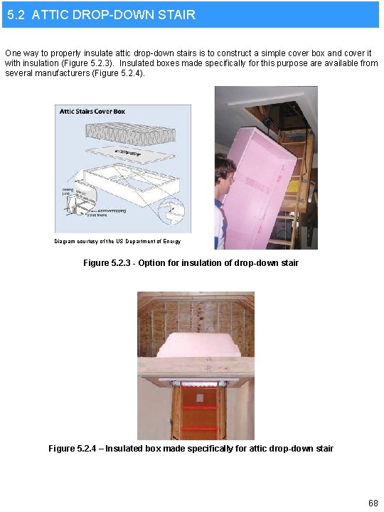 5. 2 ATTIC DROP-DOWN STAIR One way to properly insulate attic drop-down stairs is