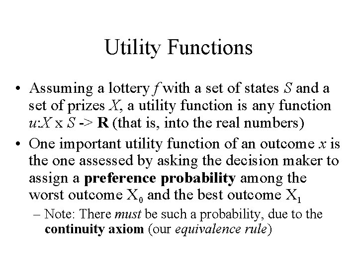 Utility Functions • Assuming a lottery f with a set of states S and